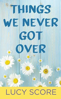 Things We Never Got Over [Large Print] 163808713X Book Cover