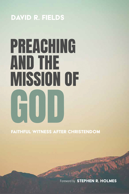 Preaching and the Mission of God 1666755427 Book Cover