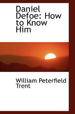 Daniel Defoe: How to Know Him 1110259166 Book Cover