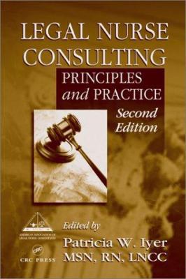 Legal Nurse Consulting: Principles and Practice... 0849314186 Book Cover