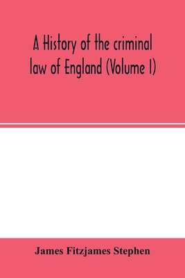 A history of the criminal law of England (Volum... 9354002374 Book Cover