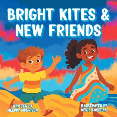 Bright Kites and New Friends B0G1DNW4QJ Book Cover