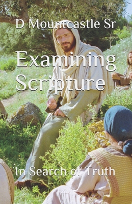 Examining Scripture: In Search of Truth 1706561474 Book Cover