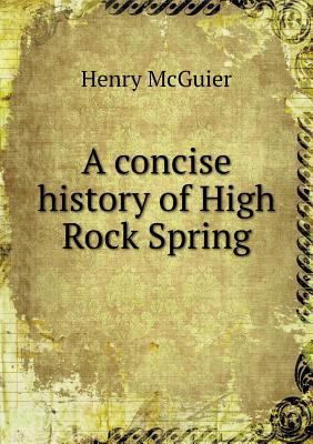 A concise history of High Rock Spring 5519133697 Book Cover