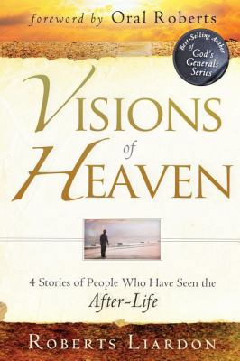 Visions of Heaven: 4 Stories of People Who Have... 0768402972 Book Cover