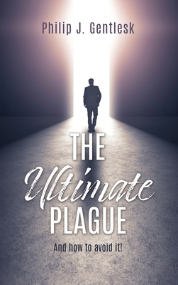 The Ultimate Plague: And how to avoid it! 1662842902 Book Cover