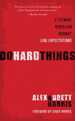 Do Hard Things: A Teenage Rebellion Against Low... 1601421540 Book Cover