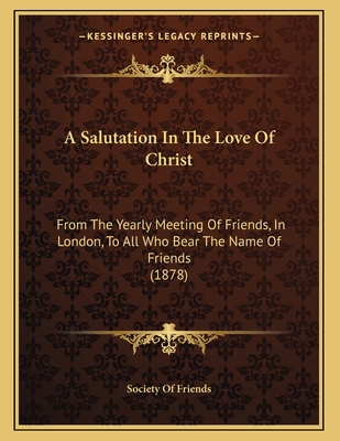 A Salutation In The Love Of Christ: From The Ye... 1165246082 Book Cover