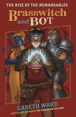 The Rise of the Remarkables: Brasswitch and Bot... 1760652210 Book Cover