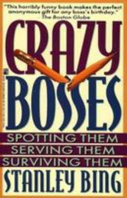 Crazy bosses : spotting them, serving them, sur... 0671796925 Book Cover