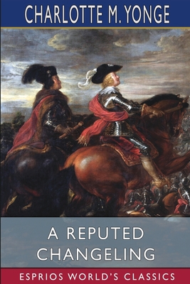 A Reputed Changeling (Esprios Classics): or, Th... 1006459146 Book Cover