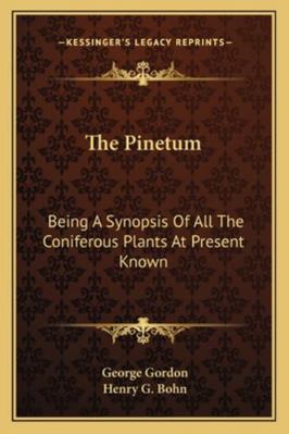 The Pinetum: Being a Synopsis of All the Conife... 1163304336 Book Cover