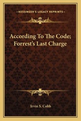 According To The Code; Forrest's Last Charge 1162908211 Book Cover