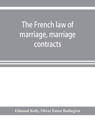 The French law of marriage, marriage contracts,... 935392149X Book Cover