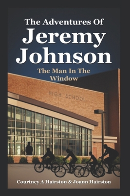 The Adventures Of Jeremy Johnson Man In The Window B0BHNC8J2F Book Cover