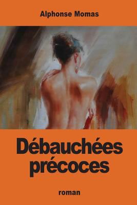 Débauchées précoces [French] 1542405572 Book Cover