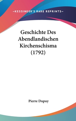 Geschichte Des Abendlandischen Kirchenschisma (... [German] 1104825538 Book Cover