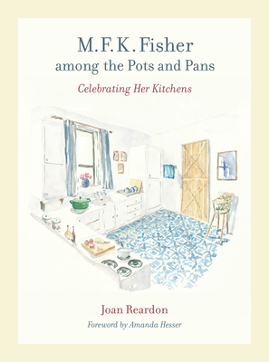M. F. K. Fisher Among the Pots and Pans: Celebr... 0520261682 Book Cover