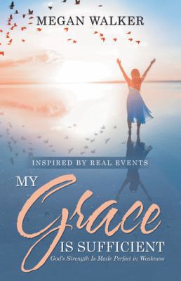 My Grace Is Sufficient: God's Strength Is Made ... 1973651556 Book Cover
