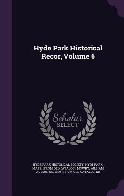 Hyde Park Historical Recor, Volume 6 1359515976 Book Cover