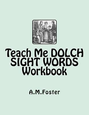 Teach Me DOLCH SIGHT WORDS Workbook 1478224525 Book Cover