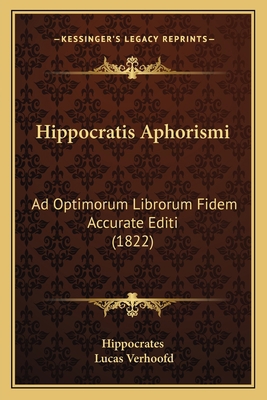 Hippocratis Aphorismi: Ad Optimorum Librorum Fi... [Latin] 1165534061 Book Cover