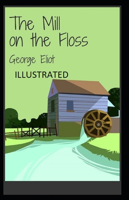 The Mill on the Floss Illustrated B08P6SQNLW Book Cover