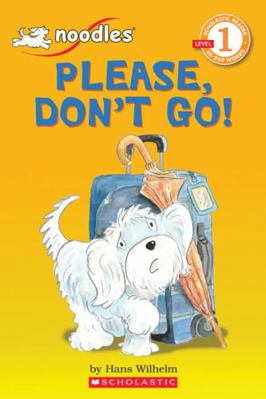 Please Don't Go! 0545000955 Book Cover