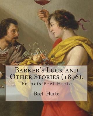 Barker's Luck and Other Stories (1896). By: Bre... 1722441887 Book Cover