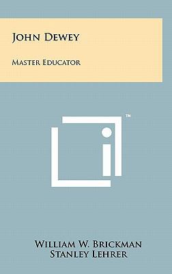 John Dewey: Master Educator 1258047209 Book Cover