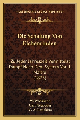 Die Schalung Von Eichenrinden: Zu Jeder Jahresz... [German] 1166708667 Book Cover