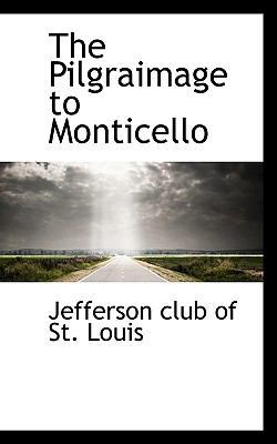 The Pilgraimage to Monticello 1117802418 Book Cover