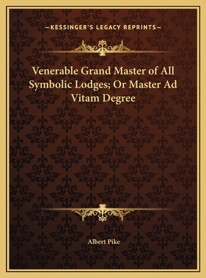 Venerable Grand Master of All Symbolic Lodges; ... 1169399150 Book Cover