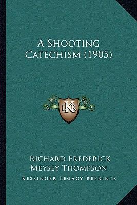 A Shooting Catechism (1905) 1165916908 Book Cover
