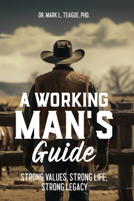 A Working Man's Guide: Strong Values, Strong Li... B0D9HYRPSP Book Cover