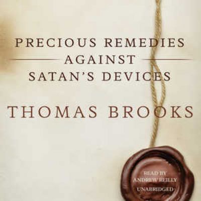 Precious Remedies Against Satan's Devices 1504686314 Book Cover