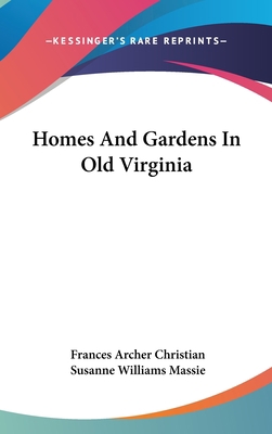 Homes And Gardens In Old Virginia 0548143560 Book Cover
