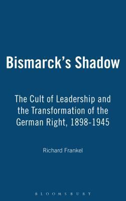 Bismarck's Shadow: The Cult of Leadership and t... 1845200330 Book Cover