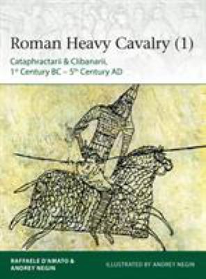 Roman Heavy Cavalry (1): Cataphractarii & Cliba... 1472830040 Book Cover