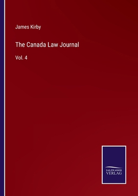The Canada Law Journal: Vol. 4 3752569409 Book Cover
