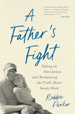 A Father's Fight: Taking on Alex Jones and Recl... 1635769833 Book Cover