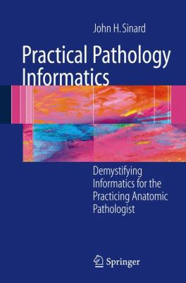 Practical Pathology Informatics: Demystifying I... 038728057X Book Cover