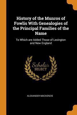 History of the Munros of Fowlis With Genealogie... 0342662015 Book Cover
