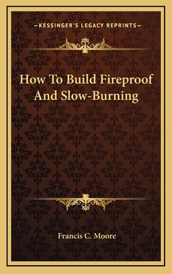 How to Build Fireproof and Slow-Burning 1163832596 Book Cover