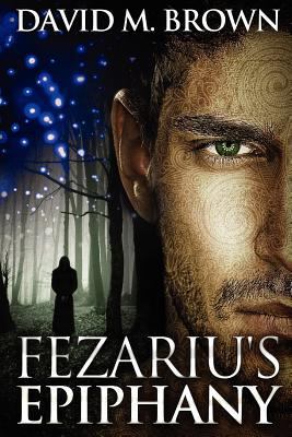 Fezariu's Epiphany 1447718771 Book Cover