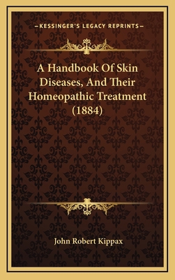 A Handbook Of Skin Diseases, And Their Homeopat... 1164760289 Book Cover