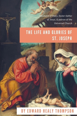 The life and glories of St. Joseph 0359387349 Book Cover