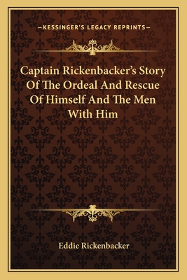 Captain Rickenbacker's Story Of The Ordeal And ... 1163167398 Book Cover