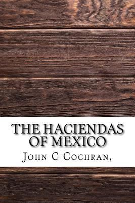 The Haciendas of Mexico 1974329461 Book Cover