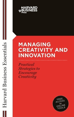 Managing Creativity and Innovation 1591391121 Book Cover